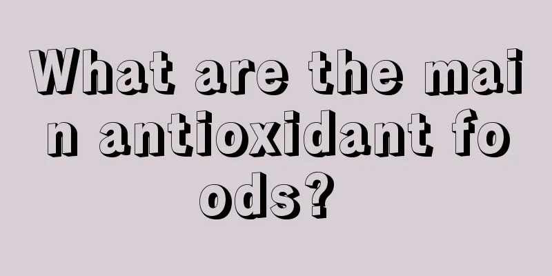 What are the main antioxidant foods? 