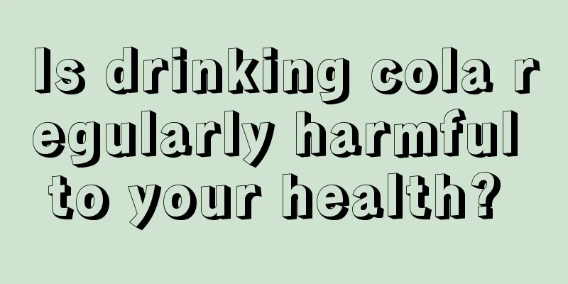 Is drinking cola regularly harmful to your health? 