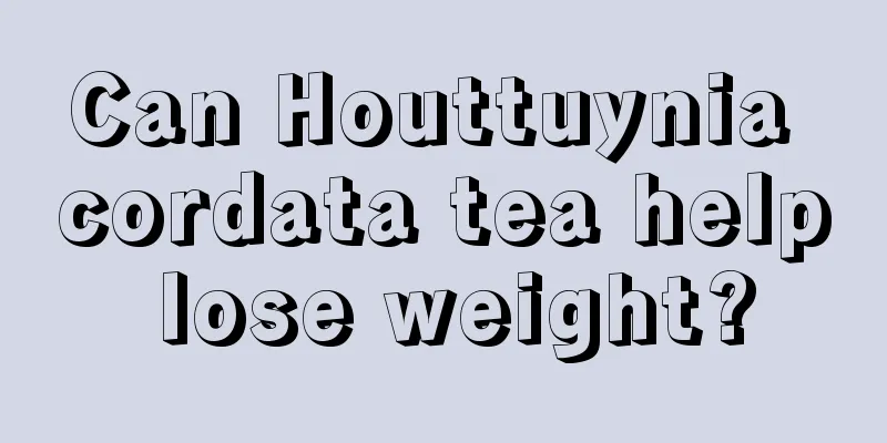 Can Houttuynia cordata tea help lose weight?
