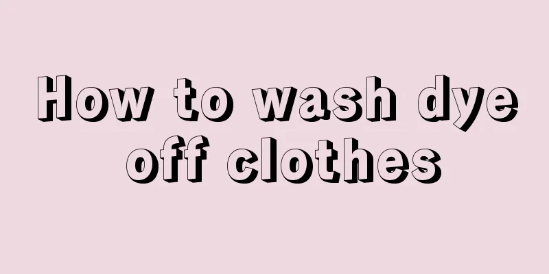 How to wash dye off clothes