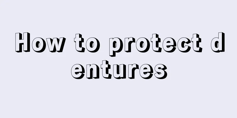 How to protect dentures