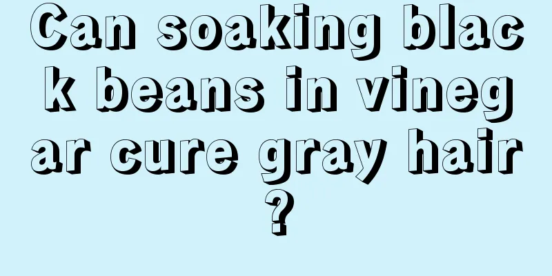 Can soaking black beans in vinegar cure gray hair?