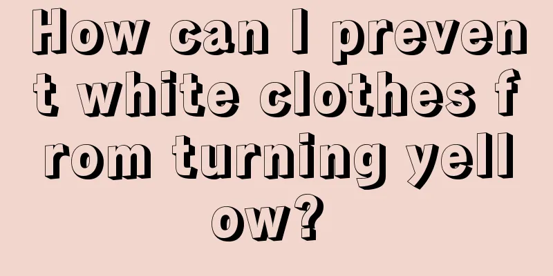 How can I prevent white clothes from turning yellow? 