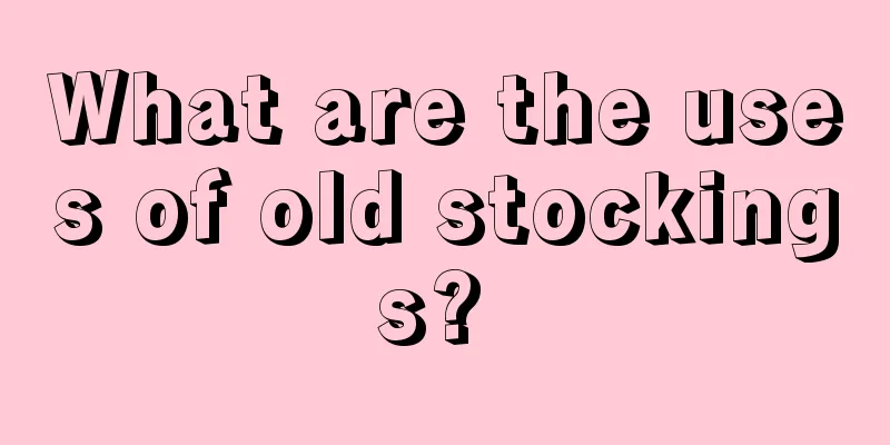 What are the uses of old stockings? 