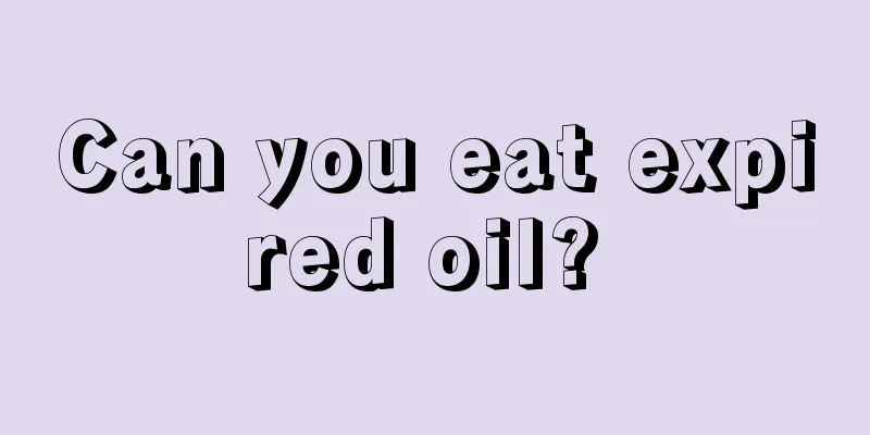 Can you eat expired oil? 