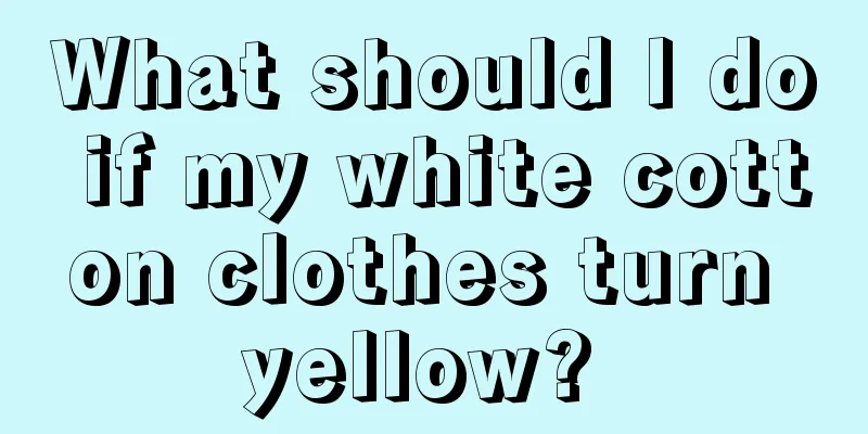 What should I do if my white cotton clothes turn yellow? 