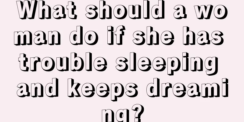 What should a woman do if she has trouble sleeping and keeps dreaming?
