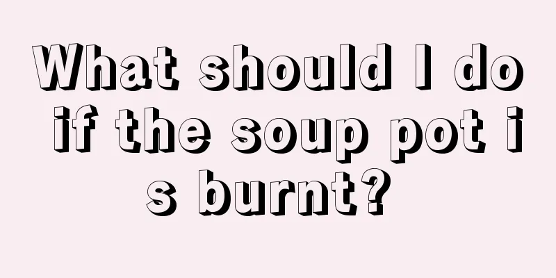 What should I do if the soup pot is burnt? 