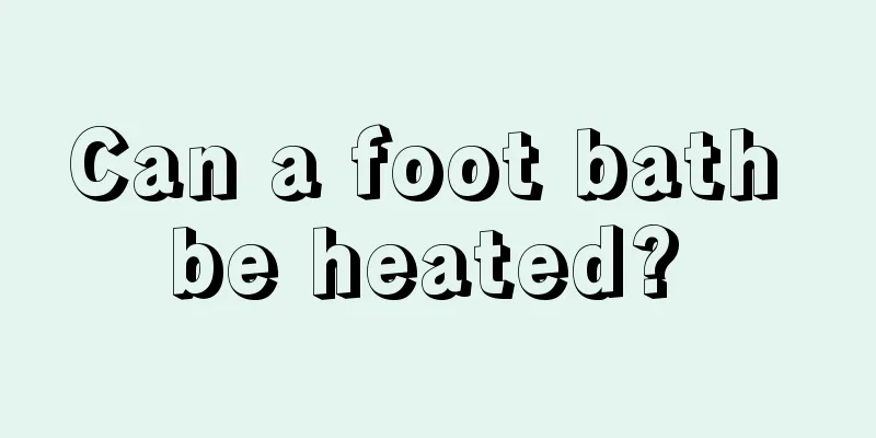 Can a foot bath be heated? 