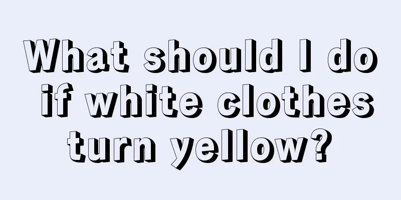 What should I do if white clothes turn yellow? 