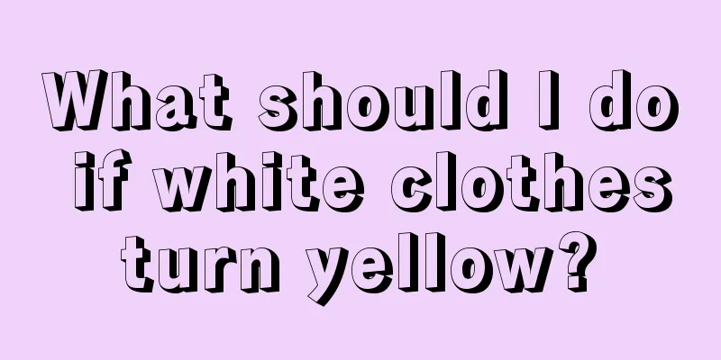 What should I do if white clothes turn yellow? 