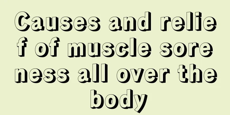 Causes and relief of muscle soreness all over the body