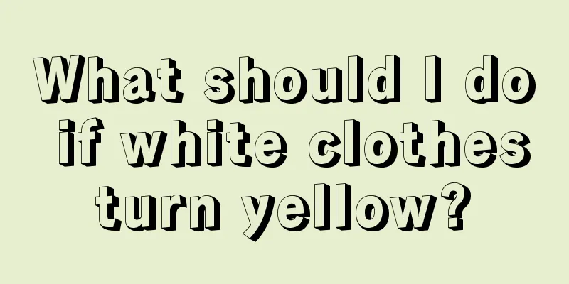 What should I do if white clothes turn yellow? 