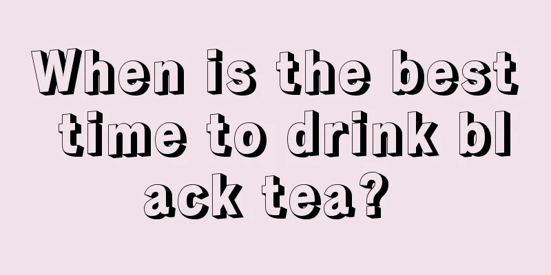 When is the best time to drink black tea? 