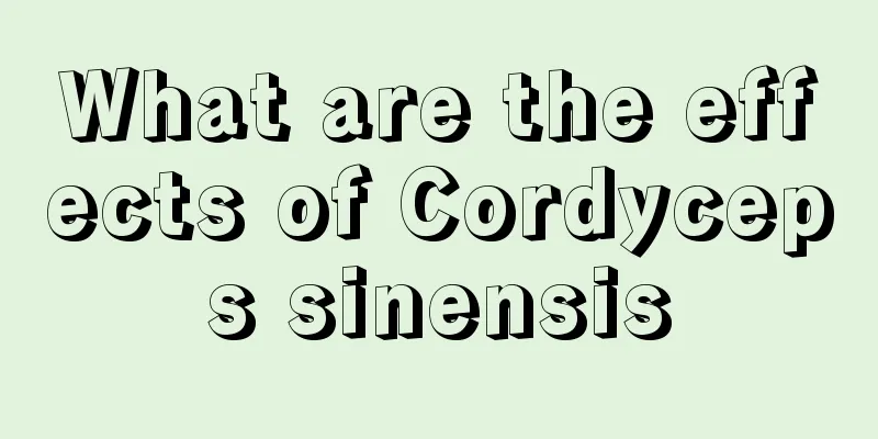 What are the effects of Cordyceps sinensis