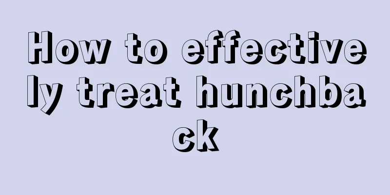 How to effectively treat hunchback