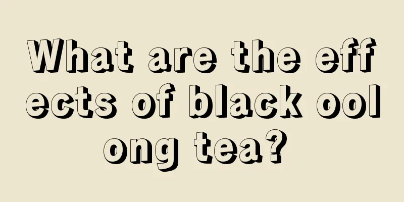 What are the effects of black oolong tea? 