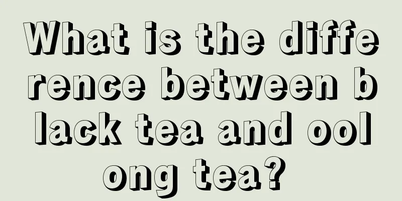 What is the difference between black tea and oolong tea? 