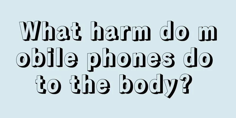 What harm do mobile phones do to the body? 
