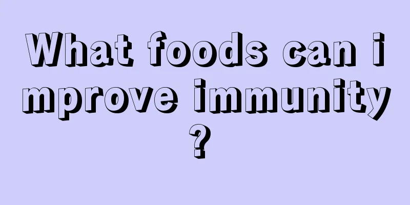 What foods can improve immunity? 
