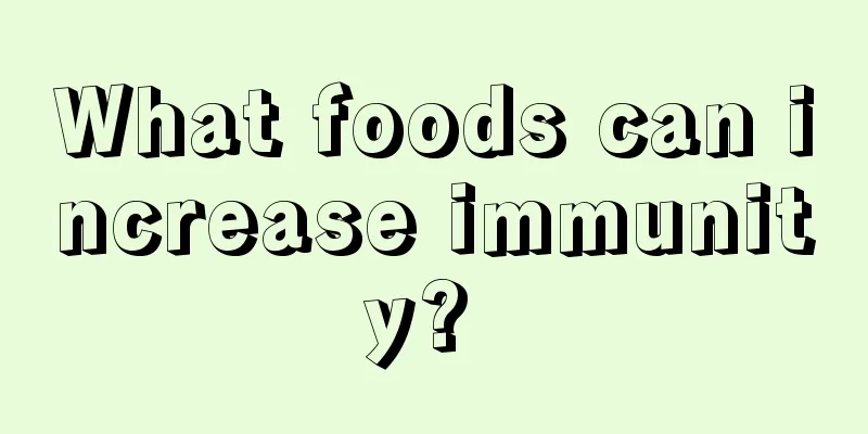 What foods can increase immunity? 