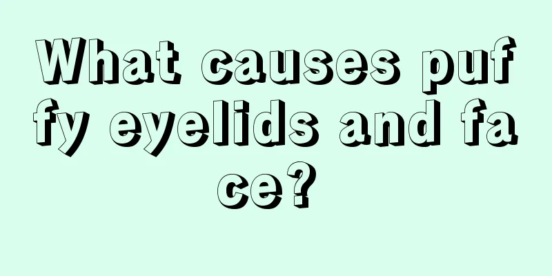 What causes puffy eyelids and face? 