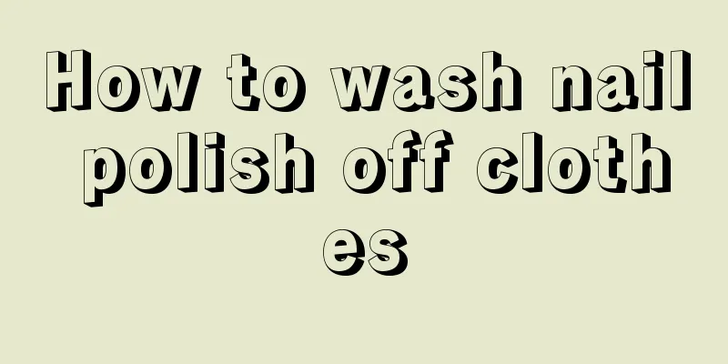 How to wash nail polish off clothes