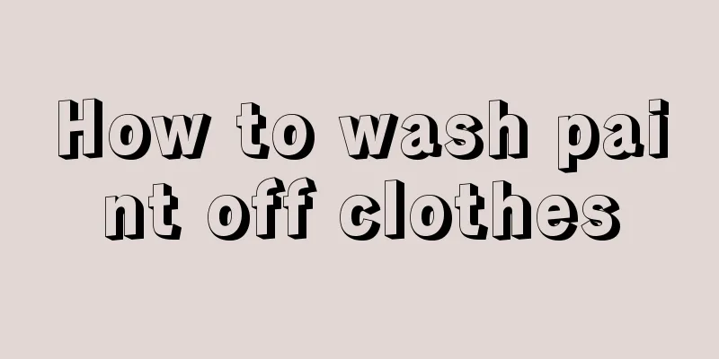 How to wash paint off clothes