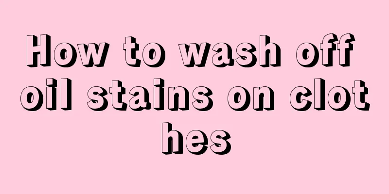 How to wash off oil stains on clothes
