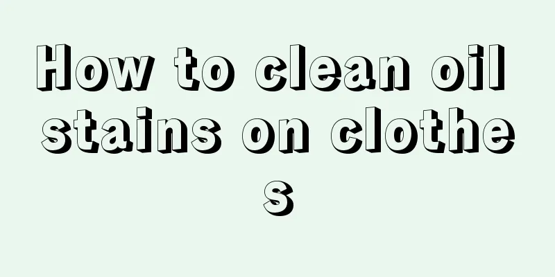 How to clean oil stains on clothes