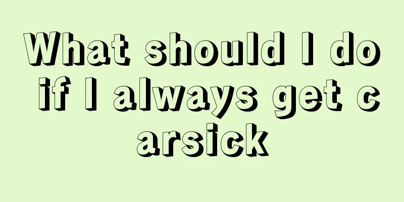 What should I do if I always get carsick