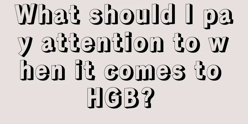 What should I pay attention to when it comes to HGB? 