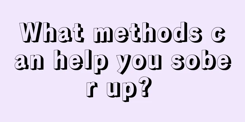 What methods can help you sober up? 