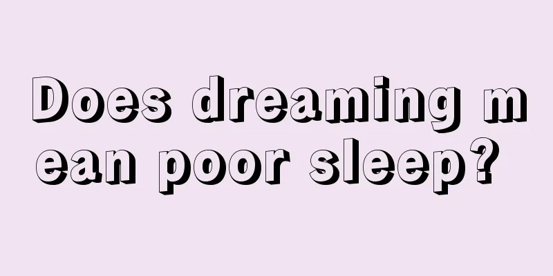Does dreaming mean poor sleep? 
