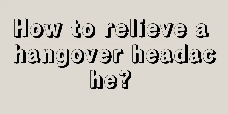 How to relieve a hangover headache? 