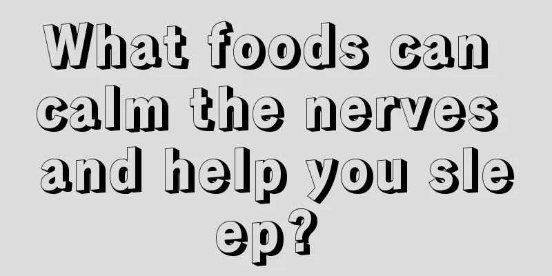What foods can calm the nerves and help you sleep? 