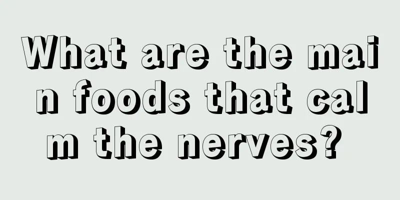 What are the main foods that calm the nerves? 
