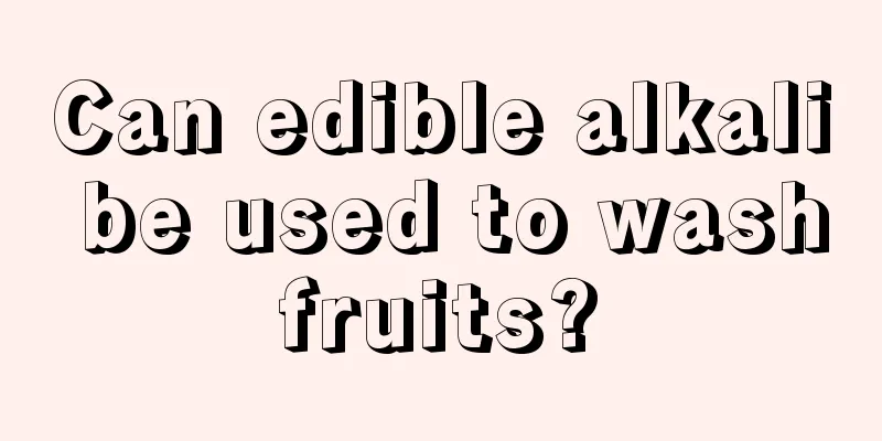 Can edible alkali be used to wash fruits? 