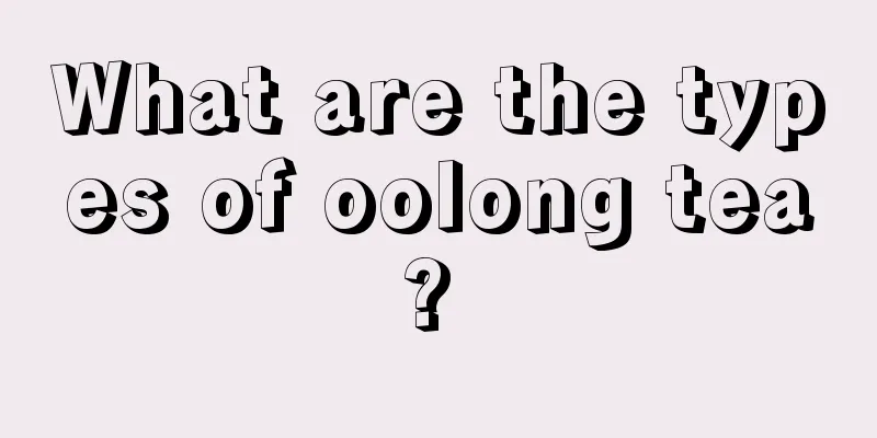 What are the types of oolong tea? 