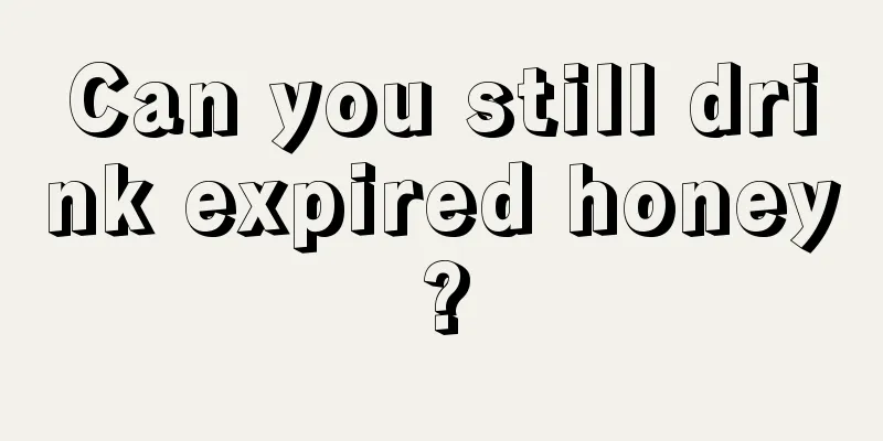 Can you still drink expired honey?
