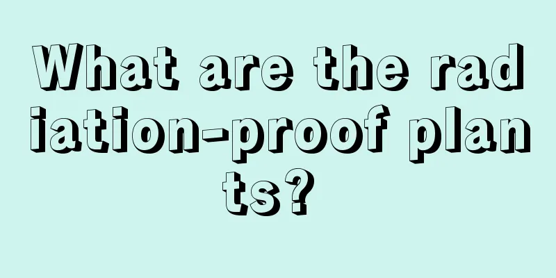 What are the radiation-proof plants? 