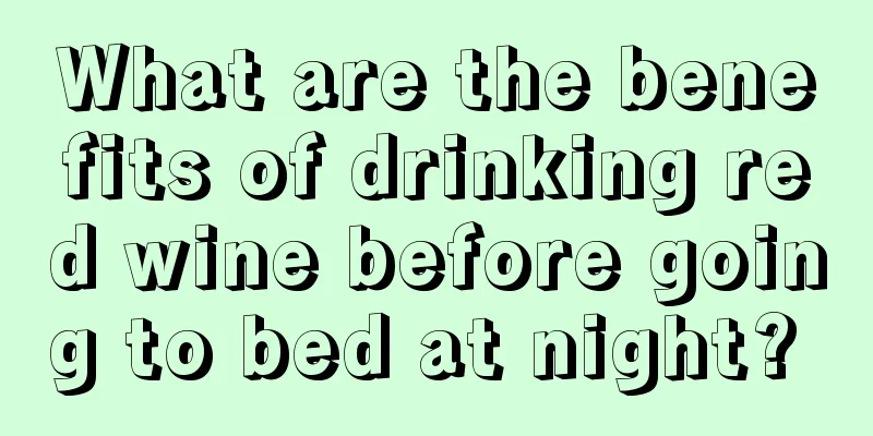 What are the benefits of drinking red wine before going to bed at night? 