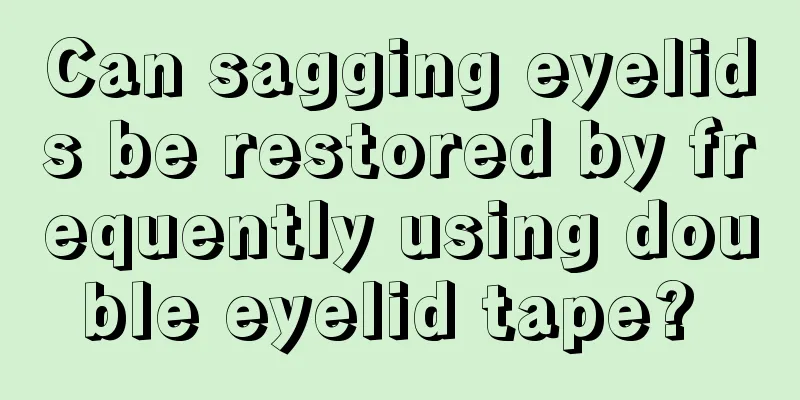 Can sagging eyelids be restored by frequently using double eyelid tape? 
