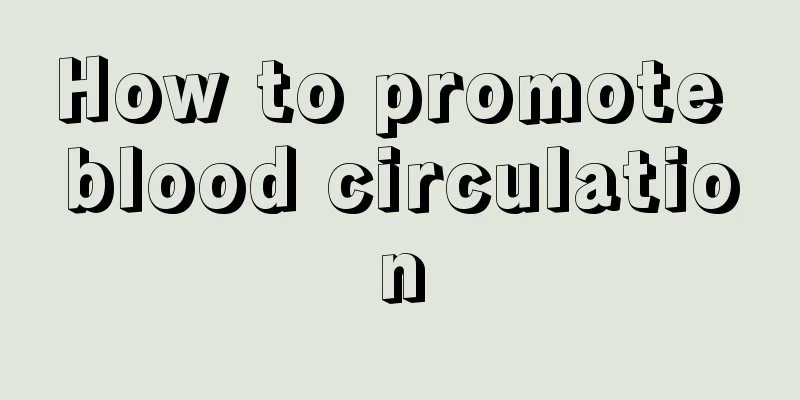 How to promote blood circulation