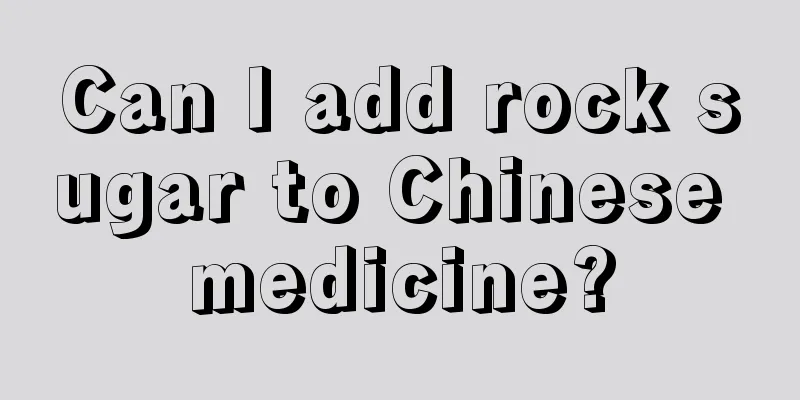 Can I add rock sugar to Chinese medicine?