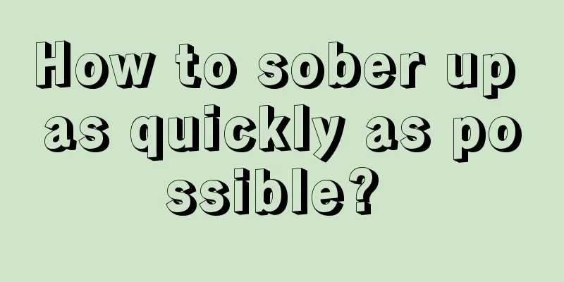 How to sober up as quickly as possible? 