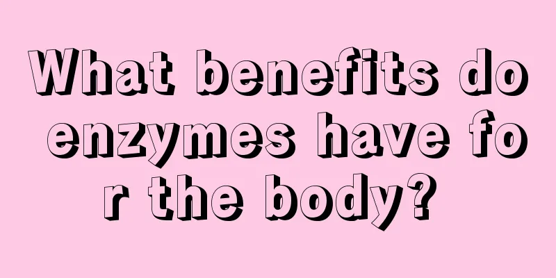 What benefits do enzymes have for the body? 