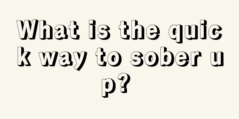 What is the quick way to sober up? 