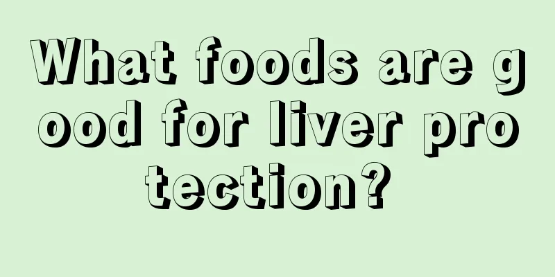 What foods are good for liver protection? 