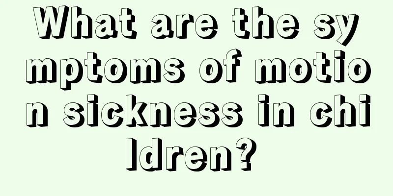 What are the symptoms of motion sickness in children? 